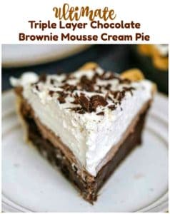 Ultimate Triple Layer Chocolate Brownie Mousse Cream Pie