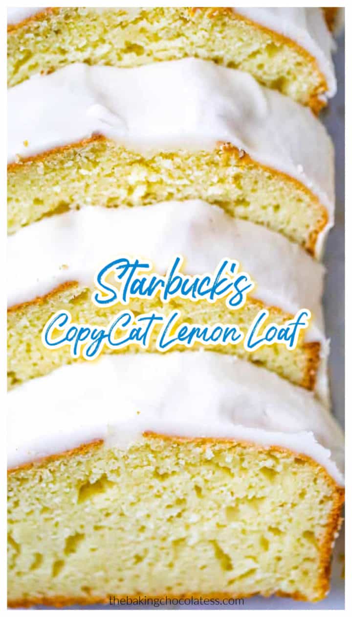 Starbucks CopyCat Lemon Loaf - The Baking ChocolaTess