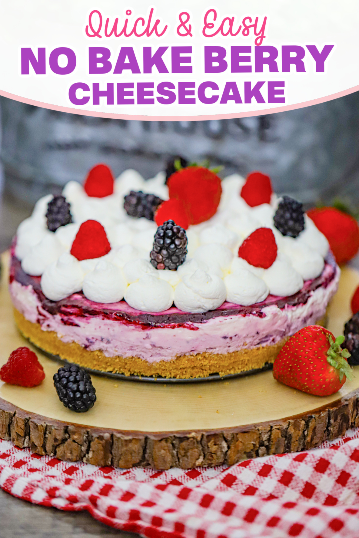 No Bake Berry Cheesecake - The Baking ChocolaTess