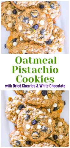 Thick & Chewy Oatmeal Pistachio Cookies with Dried Cherries & White Chocolate