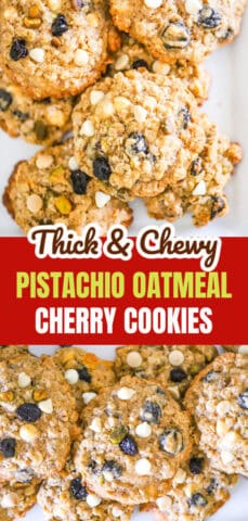 Thick & Chewy Oatmeal Pistachio Cookies with Dried Cherries & White Chocolate