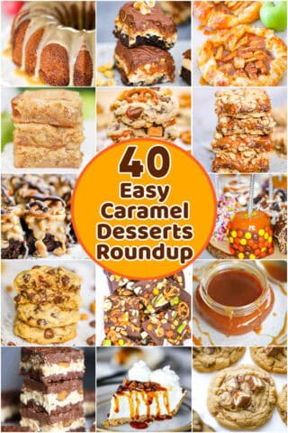 40 Easy Caramel Desserts Recipe Roundup