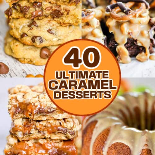 40 Easy Caramel Desserts Recipe Roundup